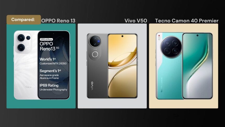 Tecno Camon 40 Premier, OPPO Reno 13, or Vivo V50: Which Should You Buy?
